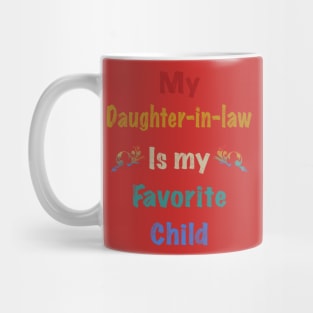 My daughter In law is my favorite child Mug